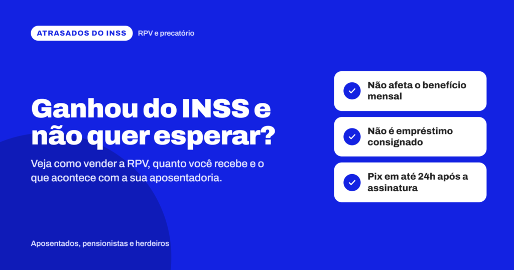 Banner informativo com fundo azul intenso voltado ao tema de RPV e precatórios do INSS. No canto superior esquerdo, há um selo branco com o texto “ATRASADOS DO INSS”, seguido da indicação “RPV e precatório”. O destaque principal da peça traz a mensagem: “Ganhou do INSS e não quer esperar?”. Logo abaixo, aparece o texto complementar: “Veja como vender a RPV, quanto você recebe e o que acontece com a sua aposentadoria.”
